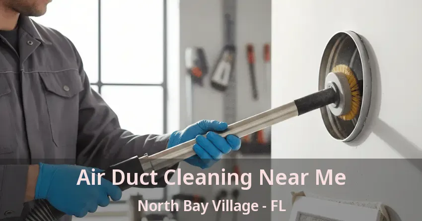 Air Duct Cleaning Near Me North Bay Village - FL