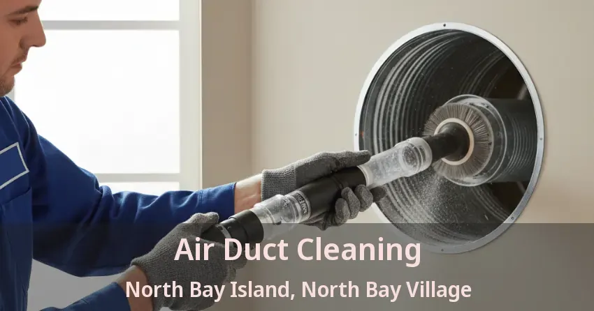 Air Duct Cleaning North Bay Island, North Bay Village - FL