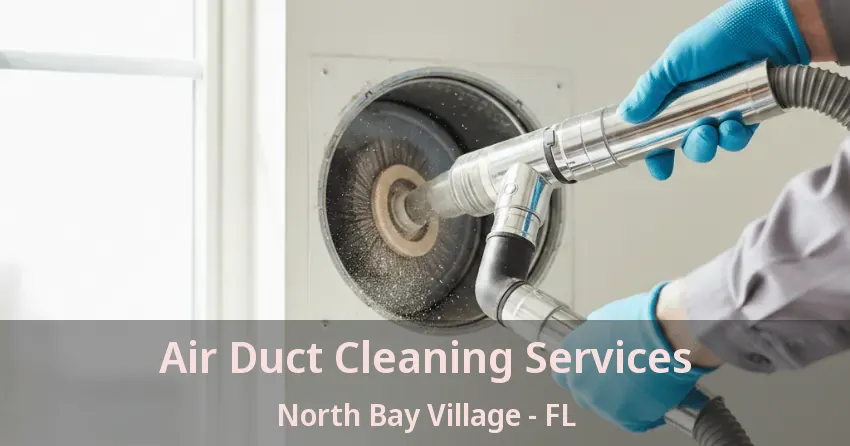 Air Duct Cleaning Services North Bay Village - FL