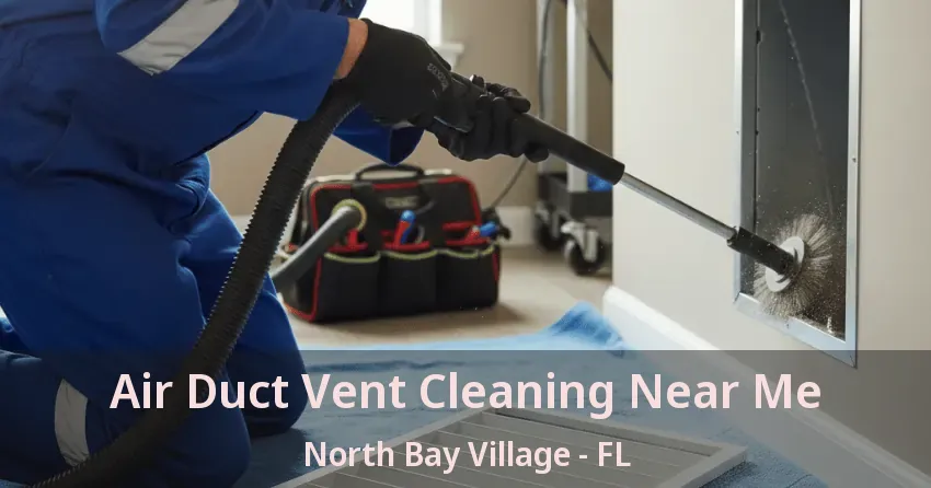 Air Duct Vent Cleaning Near Me North Bay Village - FL