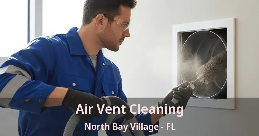 Air Vent Cleaning North Bay Village - FL