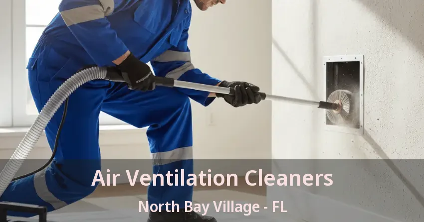 Air Ventilation Cleaners North Bay Village - FL