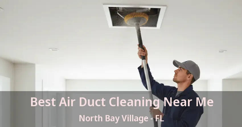 Best Air Duct Cleaning Near Me North Bay Village - FL