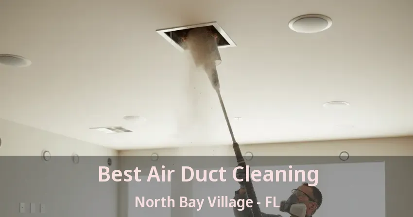 Best Air Duct Cleaning North Bay Village - FL