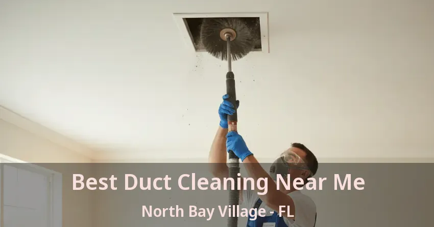 Best Duct Cleaning Near Me North Bay Village - FL Best Duct Cleaning Near Me North Bay Village - FL