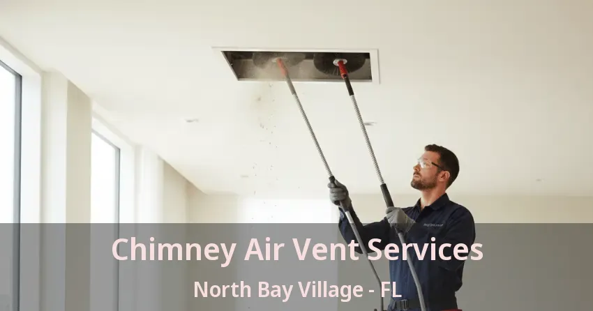 Chimney Air Vent Services North Bay Village - FL