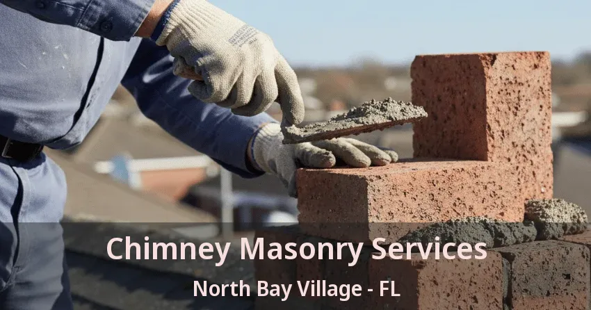 Chimney Masonry Services North Bay Village - FL