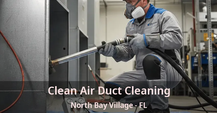 Clean Air Duct Cleaning North Bay Village - FL