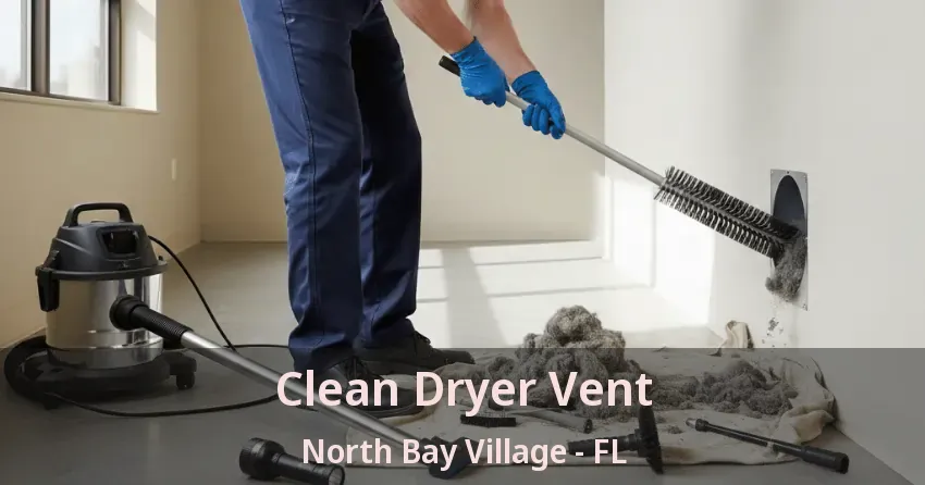 Clean Dryer Vent North Bay Village - FL