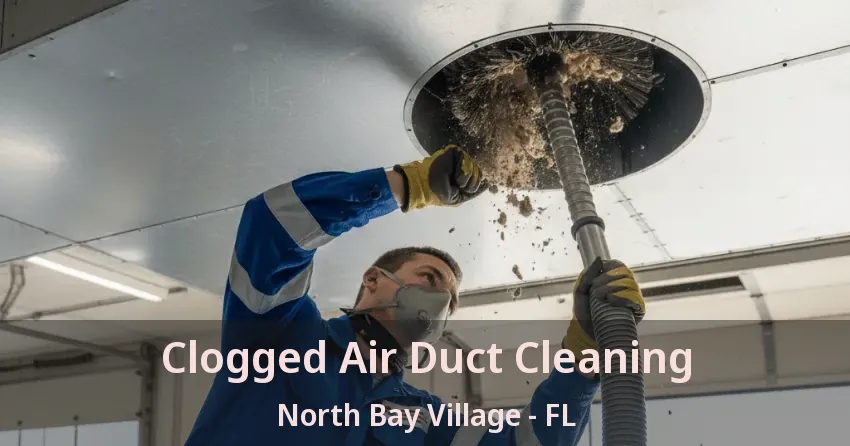 Clogged Air Duct Cleaning North Bay Village - FL Clogged Air Duct Cleaning North Bay Village - FL