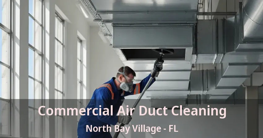 Commercial Air Duct Cleaning North Bay Village - FL
