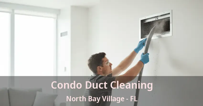 Condo Duct Cleaning North Bay Village - FL