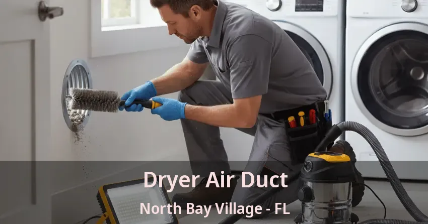 Dryer Air Duct North Bay Village - FL Dryer Air Duct North Bay Village - FL