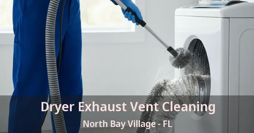 Dryer Exhaust Vent Cleaning North Bay Village - FL Dryer Exhaust Vent Cleaning North Bay Village - FL