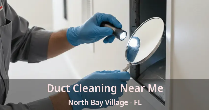 Duct Cleaning Near Me North Bay Village - FL