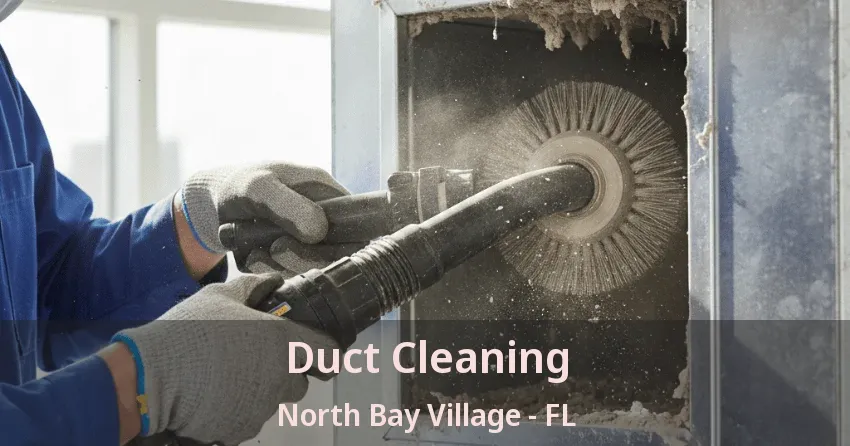 Duct Cleaning North Bay Village - FL Duct Cleaning North Bay Village - FL