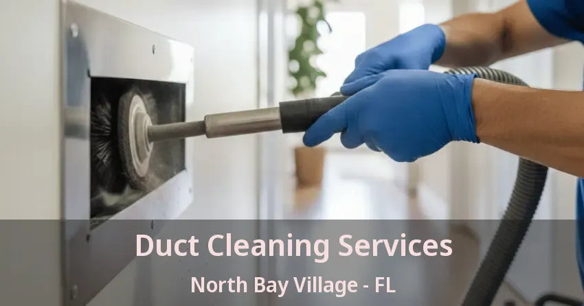 Duct Cleaning Services North Bay Village - FL