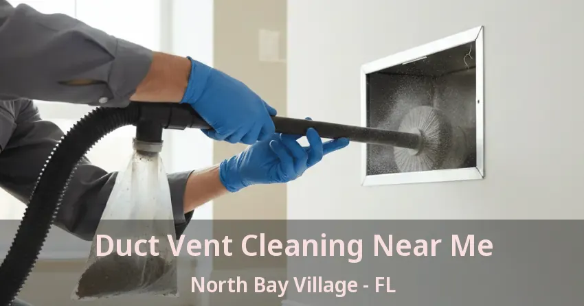 Duct Vent Cleaning Near Me North Bay Village - FL