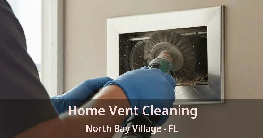 Home Vent Cleaning North Bay Village - FL