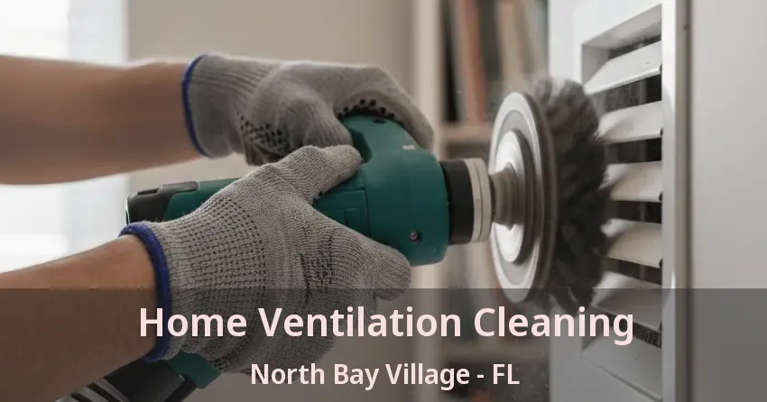 Home Ventilation Cleaning North Bay Village - FL