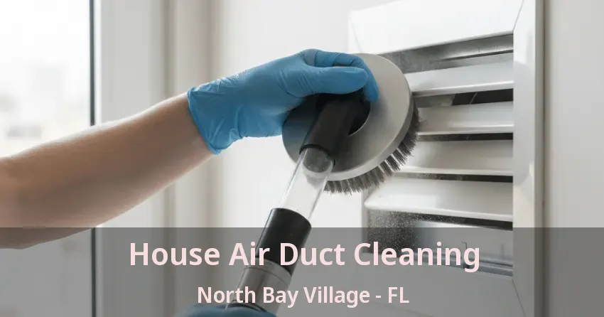 House Air Duct Cleaning North Bay Village - FL