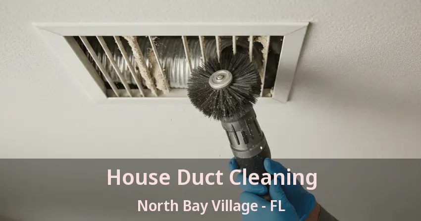 House Duct Cleaning North Bay Village - FL House Duct Cleaning North Bay Village - FL