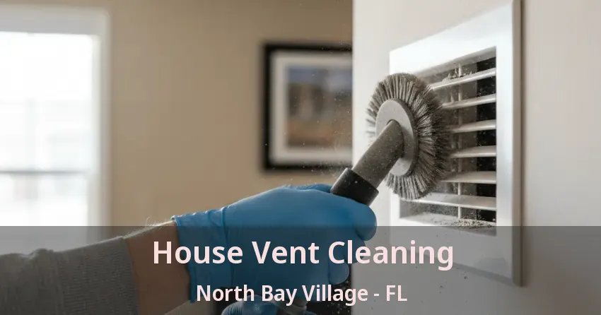 House Vent Cleaning North Bay Village - FL