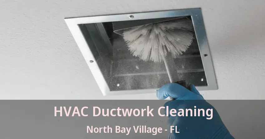 HVAC Ductwork Cleaning North Bay Village - FL HVAC Ductwork Cleaning North Bay Village - FL