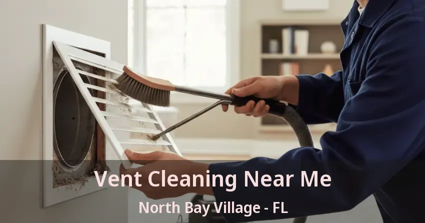 Vent Cleaning Near Me North Bay Village - FL