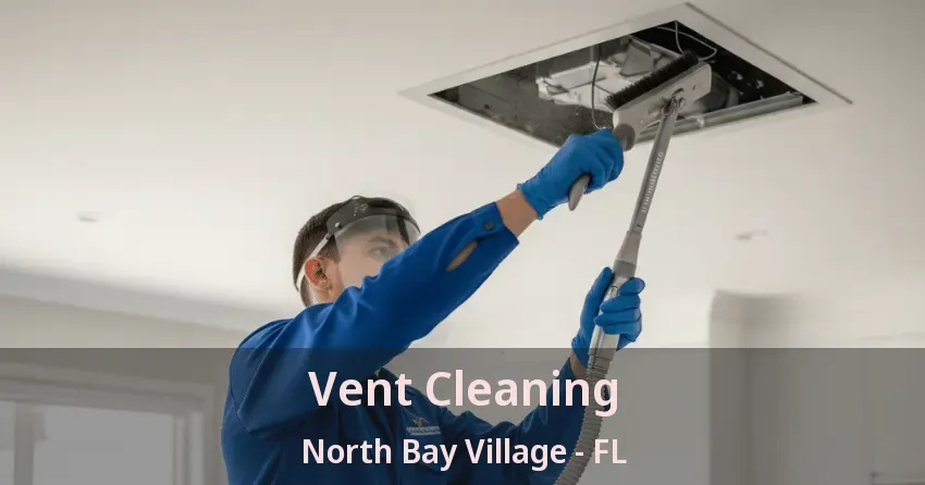Vent Cleaning North Bay Village - FL