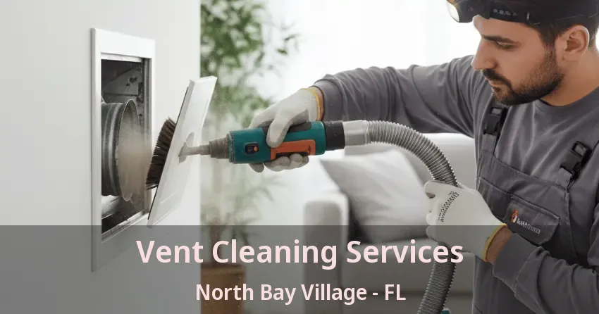 Vent Cleaning Services North Bay Village - FL