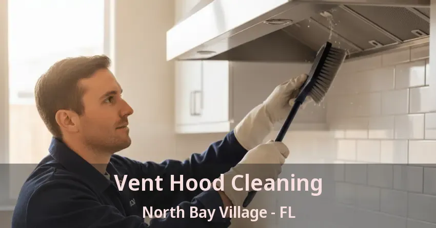 Vent Hood Cleaning North Bay Village - FL Vent Hood Cleaning North Bay Village - FL